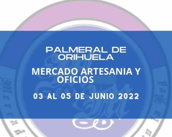 Junio 2022 Mercado artesania y oficios en Palmeral de Orihuela, ALicante