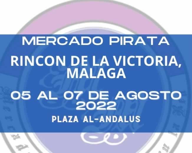 05 al 07 de Agosto 2022 Mercado pirata en Rincon de la Victoria, Malaga