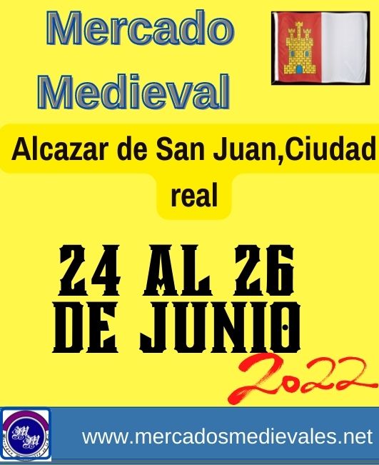 24 al 26 de Junio 2022 Mercado medieval en Alcázar de San Juan , Ciudad Real