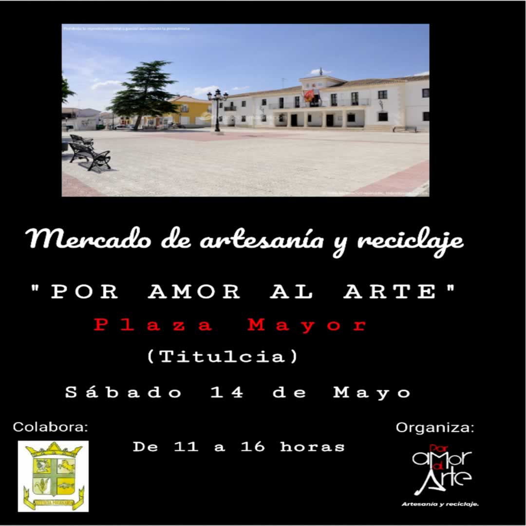 Mercado de artesanía y reciclaje "Por amor al arte" en Titulcia, Madrid 14 de Mayo 2022