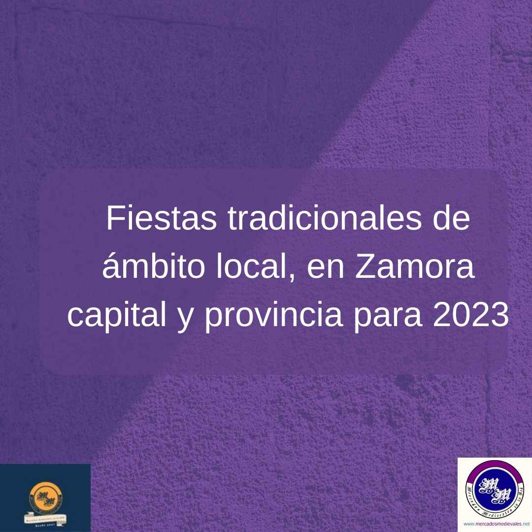 Fiestas tradicionales de ámbito local, en Zamora capital y provincia para 2023